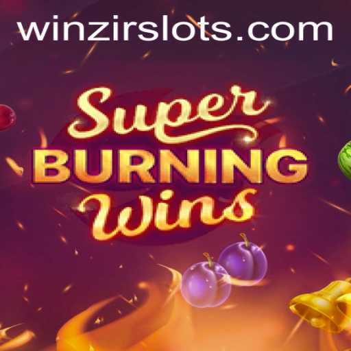 Experience the Thrill of SuperBurningWins: A Winning Adventure with WinZir